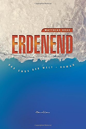 Matthias Grau, Erdenend – Das Ende der Welt